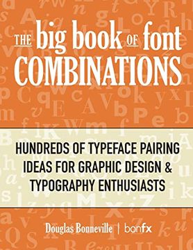 portada The big Book of Font Combinations: Hundreds of Typeface Pairing Ideas for Graphic Design & Typography Enthusiasts (libro en Inglés)