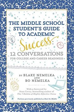 portada The Middle School Student’s Guide to Academic Success: 12 Conversations for College and Career Readiness (en Inglés)