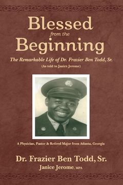portada Blessed from the Beginning: The Remarkable Life of Dr. Frazier Ben Todd, Sr., (as Told to Janice Jerome Volume 1 (en Inglés)