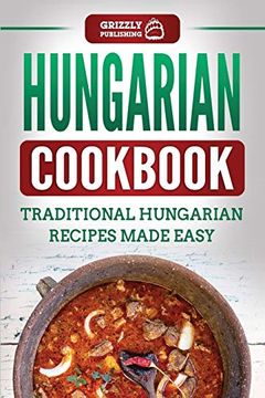 portada Hungarian Cookbook: Traditional Hungarian Recipes Made Easy (in English)