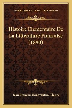 portada Histoire Elementaire De La Litterature Francaise (1890) (in French)
