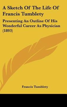 portada a sketch of the life of francis tumblety: presenting an outline of his wonderful career as physician (1893)