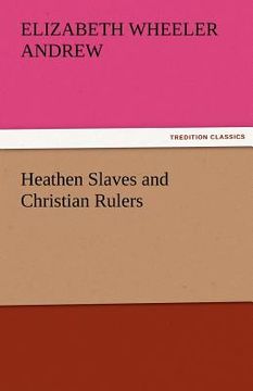 portada heathen slaves and christian rulers (en Inglés)