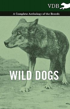 portada wild dogs - a complete anthology of the breeds (en Inglés)