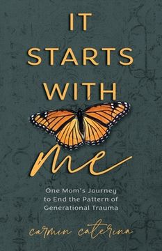 portada It Starts with Me: One Mom's Journey to End the Pattern of Generational Trauma