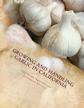 portada Growing and Handling Garlic in California: Circular 84 (en Inglés)