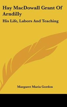 portada hay macdowall grant of arndilly: his life, labors and teaching (en Inglés)