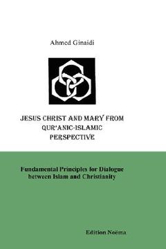 portada jesus christ and mary from qur'anic-islamic perspective. fundamental principles for dialogue between islam and christianity