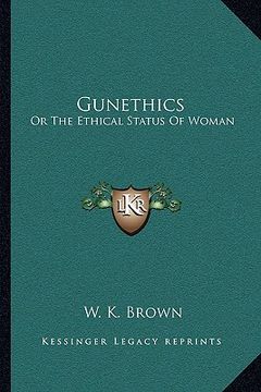 portada gunethics: or the ethical status of woman (in English)