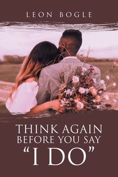 portada Think Again Before You Say "I Do" (in English)