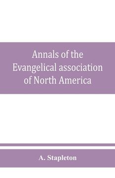 portada Annals of the Evangelical association of North America and history of the United Evangelical Church (in English)