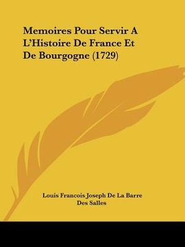 portada memoires pour servir a l'histoire de france et de bourgogne (1729) (en Inglés)