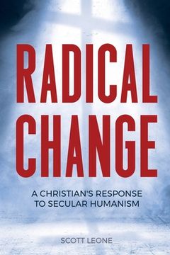 portada Radical Change: A Christian's Response to Secular Humanism (en Inglés)