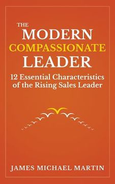 portada The Modern Compassionate Leader: 12 Essential Characteristics of the Rising Sales Leader (in English)