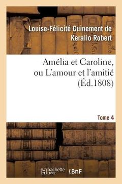 portada Amélia Et Caroline, Ou l'Amour Et l'Amitié. Tome 4 (en Francés)