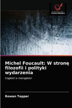 portada Michel Foucault: W stronę filozofii i polityki wydarzenia (en Polaco)