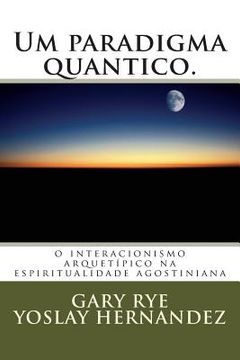 portada Um paradigma quantico.: o interacionismo arquetipico na espiritualidade agostiniana (in Portuguese)
