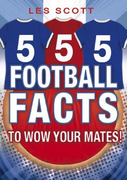 portada 555 Football Facts to wow Your Mates! (en Inglés)