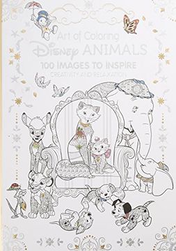 portada Art of Coloring: Disney Animals: 100 Images to Inspire Creativity and Relaxation (in English)