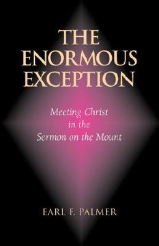 portada the enormous exception: meeting christ in the sermon on the mount (en Inglés)