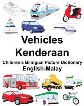 portada English-Malay Vehicles/Kenderaan Children's Bilingual Picture Dictionary (en Inglés)