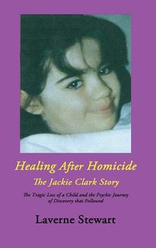 portada Healing After Homicide: The Jackie Clark Story (en Inglés)