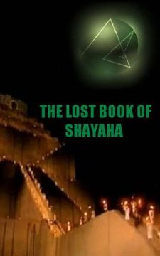 portada The Lost Book of Shayaha: Seer of Marduk: Mesopotamian Prophecies of a New Babylon Rising: Secrets of King Nebuchadnezzar II (en Inglés)
