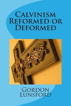 portada Calvinism - Reformed or Deformed