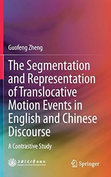 portada The Segmentation and Representation of Translocative Motion Events in English and Chinese Discourse: A Contrastive Study (en Inglés)