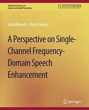 portada A Perspective on Single-Channel Frequency-Domain Speech Enhancement (en Inglés)