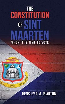 portada The Constitution of Sint Maarten: When it is Time to Vote (en Inglés)