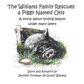 portada The Williams Family Rescues a Piggy Named Otis: A moral about finding beauty under many layers (en Inglés)