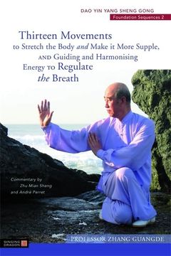 portada Thirteen Movements to Stretch the Body and Make It More Supple, and Guiding and Harmonising Energy to Regulate the Breath: DAO Yin Yang Sheng Gong Fou