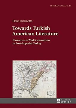 portada Towards Turkish American Literature: Narratives of Multiculturalism in Post-Imperial Turkey (Interamericana)