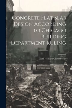 portada Concrete Flat Slab Design According to Chicago Building Department Ruling (en Inglés)