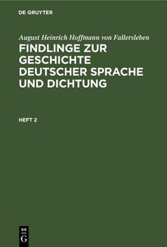 portada August Heinrich Hoffmann von Fallersleben: Findlinge zur Geschichte Deutscher Sprache und Dichtung. Heft 2 (en Alemán)