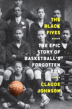 portada The Black Fives: The Epic Story of Basketball’S Forgotten era (en Inglés)
