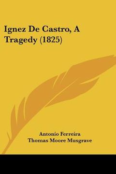 portada ignez de castro, a tragedy (1825) (en Inglés)