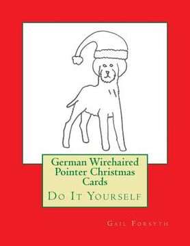 portada German Wirehaired Pointer Christmas Cards: Do It Yourself (en Inglés)