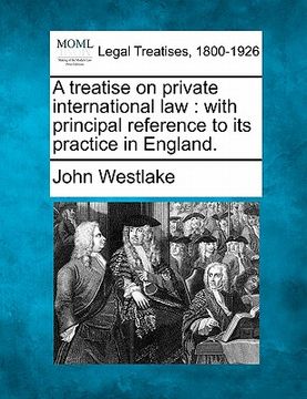 portada a treatise on private international law: with principal reference to its practice in england. (en Inglés)