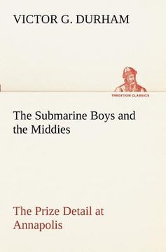 portada the submarine boys and the middies the prize detail at annapolis (en Inglés)