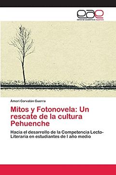 portada Mitos y Fotonovela: Un Rescate de la Cultura Pehuenche: Hacia el Desarrollo de la Competencia Lecto-Literaria en Estudiantes de i año Medio (in Spanish)