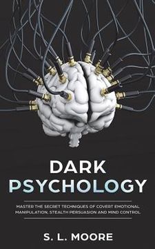 portada Dark Psychology: Master the Secret Techniques of Covert Emotional Manipulation, Stealth Persuasion and Mind Control (en Inglés)