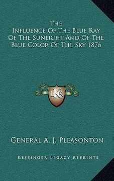 portada the influence of the blue ray of the sunlight and of the blue color of the sky 1876 (en Inglés)
