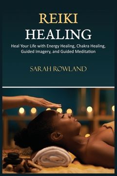 portada Reiki Healing: Reiki for Beginners, Heal Your Body and Increase Energy with Chakra Balancing, Chakra Healing, and Guided Imagery (en Inglés)