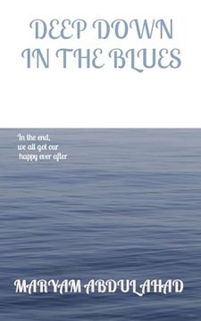 portada Deep Down in the Blues: In the end, we all got our happy ever after (en Inglés)