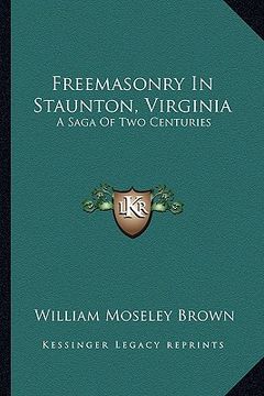 portada freemasonry in staunton, virginia: a saga of two centuries (en Inglés)