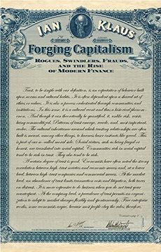 portada Forging Capitalism: Rogues, Swindlers, Frauds, and the Rise of Modern Finance (Yale Series in Economic and Financial History) 