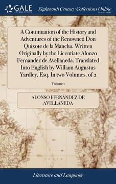 portada A Continuation of the History and Adventures of the Renowned Don Quixote de la Mancha. Written Originally by the Licentiate Alonzo Fernandez de Avella (in English)