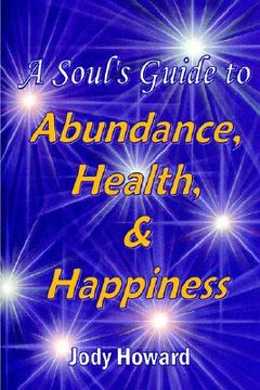 portada a soul's guide to abundance, health and happiness (en Inglés)